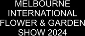 MELBOURNE INTERNATIONAL FLOWER & GARDEN SHOW 2024