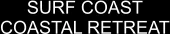 SURF COAST COASTAL RETREAT