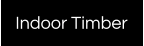 Indoor Timber