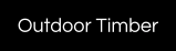 Outdoor Timber