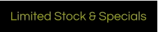 Limited Stock & Specials