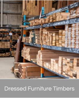 Dressed Furniture Timbers